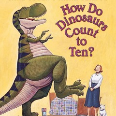 ❤ PDF Read Online ❤ How Do Dinosaurs Count to Ten? free