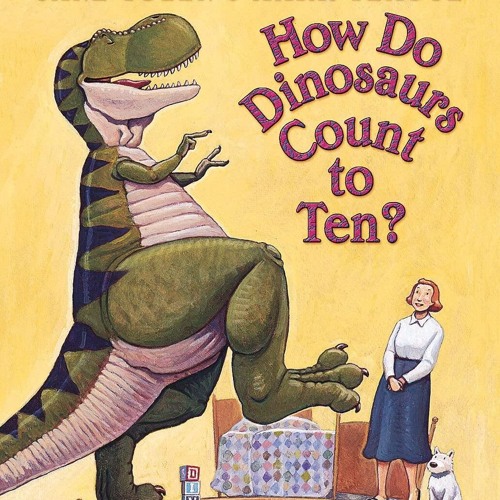 ❤ PDF Read Online ❤ How Do Dinosaurs Count to Ten? free