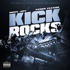Kick Rocks - Mike Jay x Fenix Flexin