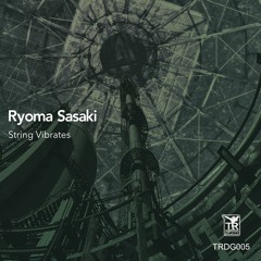 Ryoma Sasaki - String Vibrates (TRDG005/Digest) New Release!