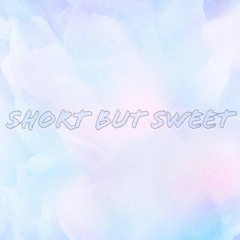 Short But Sweet