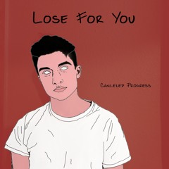 Lose For You