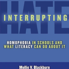 [Get] EPUB 🎯 Interrupting Hate: Homophobia in Schools and What Literacy Can Do About