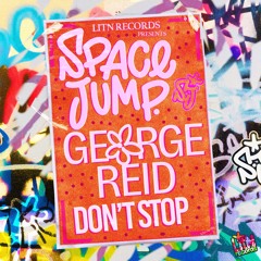 Space Jump & George Reid - Don't Stop [LitN Records]