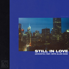 Still In Love (Acoustic) [feat. Eryn Allen Kane]