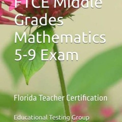 READ KINDLE 🖍️ FTCE Middle Grades Mathematics 5-9 Exam: Florida Teacher Certificatio