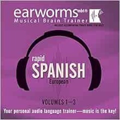 Get KINDLE 🖍️ Rapid Spanish (European), Volumes 1 - 3 (Earworms) (Spanish and Englis