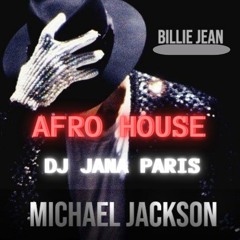 MICHAEL JACKSON - BILLIE JEAN AFRO HOUSE ( DJ JANA PARIS REMIX)