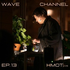 Wave Channel Ep. 13: HMOT (Live)