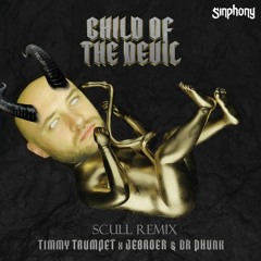 Timmy Trumpet  X Jebroer X Dr Phunk - Child Of The Devil (SCULL Remix)