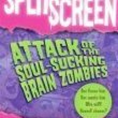 [Read] Online Split Screen: Attack of the Soul-Sucking Brain Zombies/Bride of the Soul-Sucking