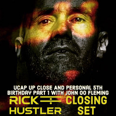 Rick Hustler Closing Set @UCAP 5th Birthday Live With John OO Fleming