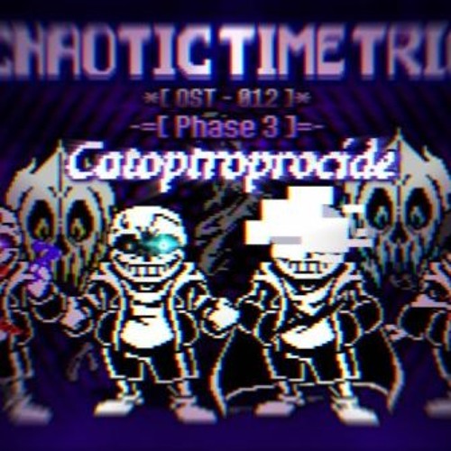 Stream Chaotic Time Trio Phase 3 Catoptroprocide (cover) by yuti ...