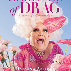 [READ] PDF 📬 Legends of Drag: Queens of a Certain Age by  Harry James Hanson,Devin A