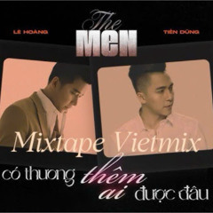 Mixtape-Vietmix-có thương thêm ai được đâu (Dj Dino Remix)