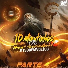 10 MINUTINHOS DE BEAT SERIE GOLD 135BPM [PARTE 4] ((DJ MT DO PALACIO)) insta: @djmtdopalacio