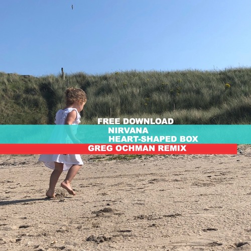 Stream FREE DOWNLOAD: Nirvana - Heart-Shaped Box (Greg Ochman Remix) by  Greg Ochman | Listen online for free on SoundCloud