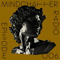 Mindchatter Radio / episode 006