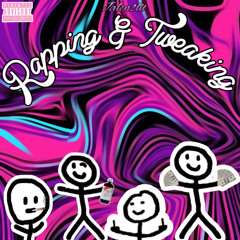 Rapping & Tweaking