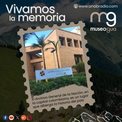 Vivamos la Memoria - Cápsula 329: Archivo General de la Nación