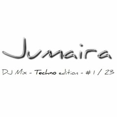 Jumaira - DJ Mix - Techno edition - #1-23