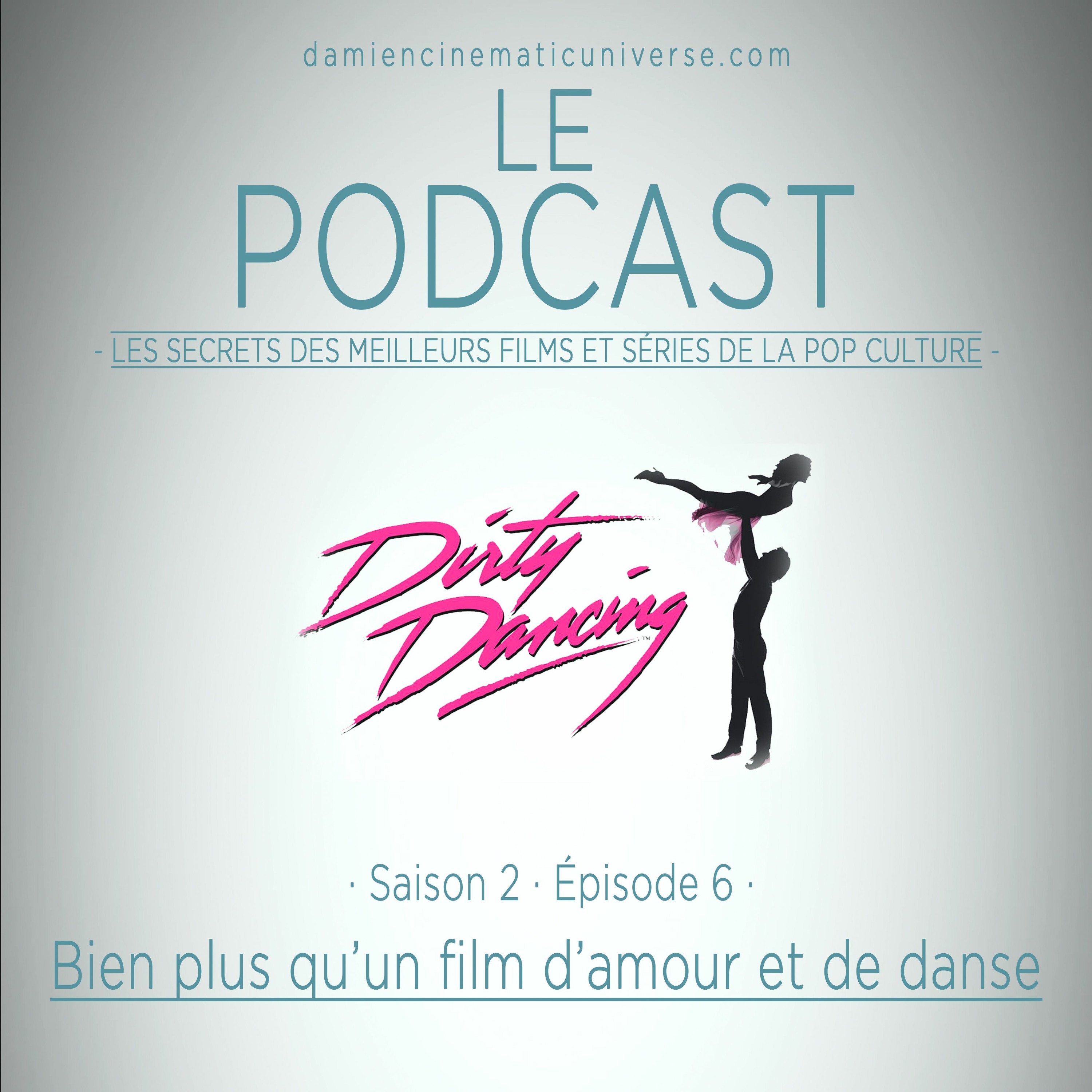D.C.U. : Le Podcast - S02.E06 : Dirty Dancing, bien plus qu'un simple film d'amour et de danse !