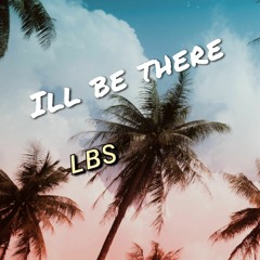I'll be there - LBS (In the style of ROBBIE J x RUGUMARN Remake)