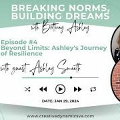 Breaking Norms  Building Dreams  Ep 4  Beyond Limits  Ashley S Journey Of Resilience
