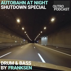 Shutdown: Franksen | Drum & Bass | Autobahn At Night