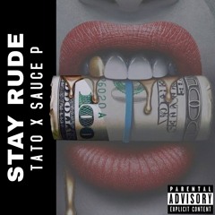 Sauce P X TATO - Stay Rude