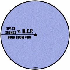 SPA STREET SOUNDS VS B.E.P. -BOOM BOOM POW *OUT NOW*
