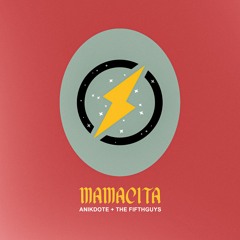 Anikdote x The fifth guys - Mamacita