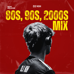 DJ KH - 80s, 90s, 2000s Mix