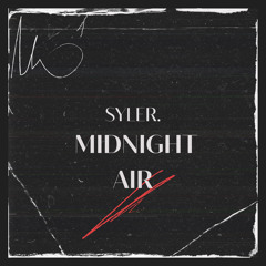 Midnight Air- SYLER. (prod. yici)