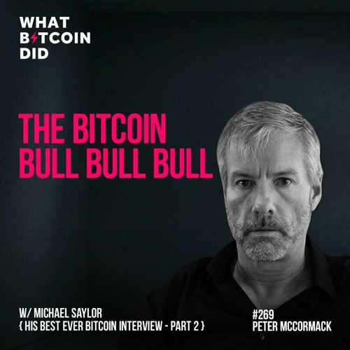 The Bitcoin Bull Bull Bull with Michael Saylor