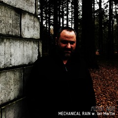 MECHANICAL RAIN w. Ian Martin [17.04.2023]