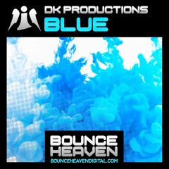 DK Productions - Blue - OUT NOW ON BOUNCE HEAVEN DIGITAL