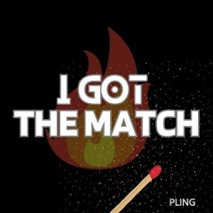 I got the match