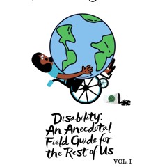 (PDF/DOWNLOAD) Disability: An Anecdotal Field Guide for the Rest of Us ebooks