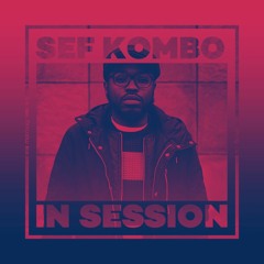 In Session: Sef Kombo