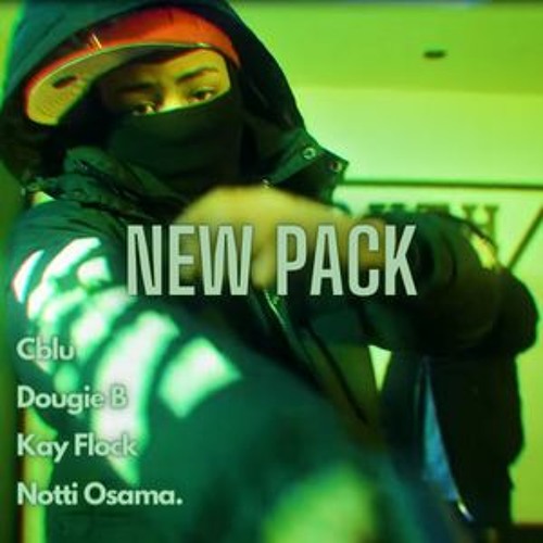 Kay Flock X Notti Osama X Dougie B X C Blu - New Pack