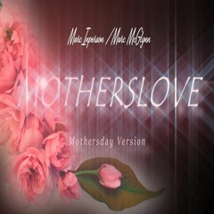 marc göbhard - MOTHERSLOVE MothersDayVersion