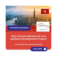 [ WeTech Software - Podcast#3 ] Why Choose Vietnam for Your Software Development Project?
