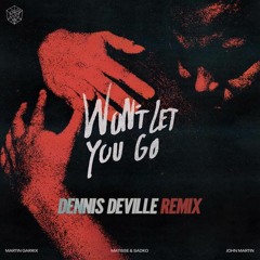 Martin Garrix - Won't Let You Go (Dennis Deville Remix)