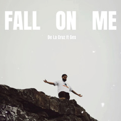 De La Cruz - Fall On Me ft Ges