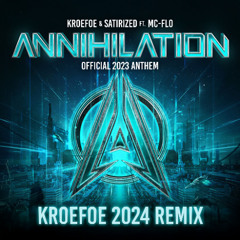 Kroefoe & Satirized - Annihilation (Ft. MC Flo) [2024 Kroefoe Remix]