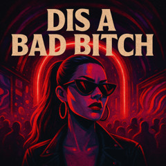 Dis a Bad Bitch