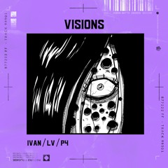 IVAN, LV & P4 - VISIONS (CLIP)