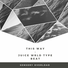 "THIS WAY" - JuiceWrld Type Beat