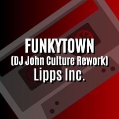 FUNKYTOWN 2023 (DJ John Culture Rework-FLAC) Lipps Inc.